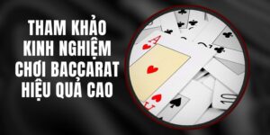 Tham Khảo Kinh Nghiệm Chơi Baccarat Hiệu Quả Cao